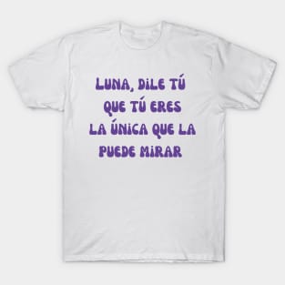 Luna, dile tu que tu eres la unica que la puede mirar  Peso Pluma T-Shirt